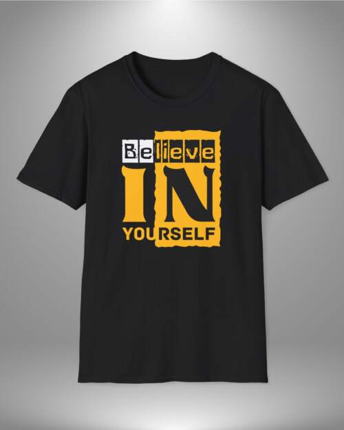 Believe In Yourself - Unisex T-Shirt