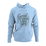 Good Things Take Time Hoodie